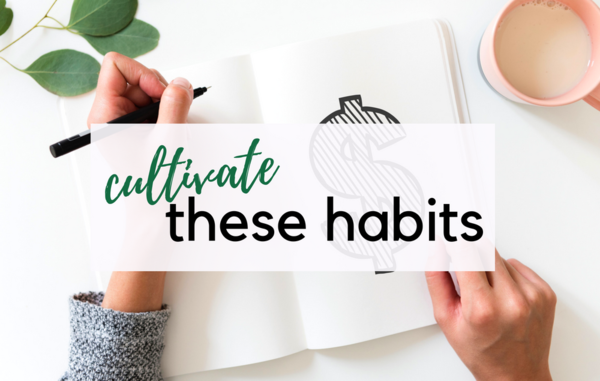 Cultivate These Habits