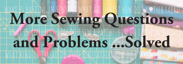 More Sewing Questions and Problems ...Solved