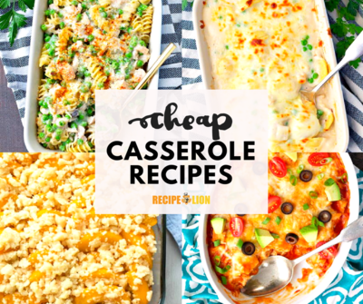 34 Excellent Cheap Casserole Recipes + 4 Bonus Casseroles