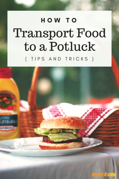 How to Transport Food to a Potluck + Best Potluck Recipes