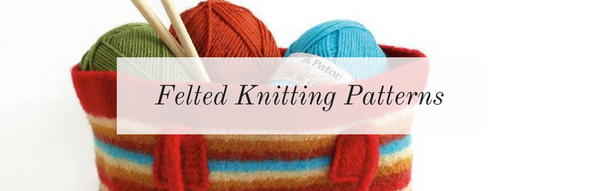 Felted Knitting Patterns Felted Knitting Patterns