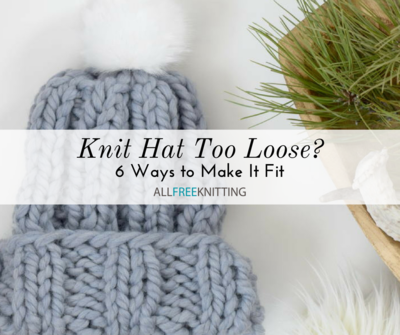 Knit Hat Too Loose: 6 Ways to Make It Fit
