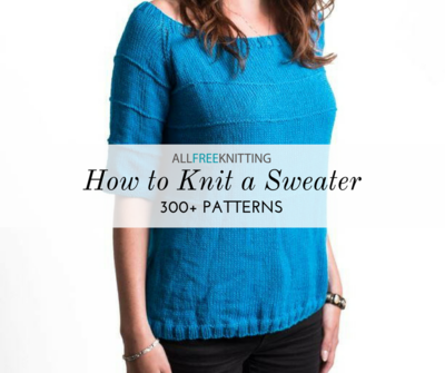 How to Knit a Sweater: 300+ Patterns