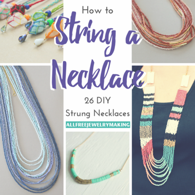 How to String a Necklace 26 DIY Strung Necklaces