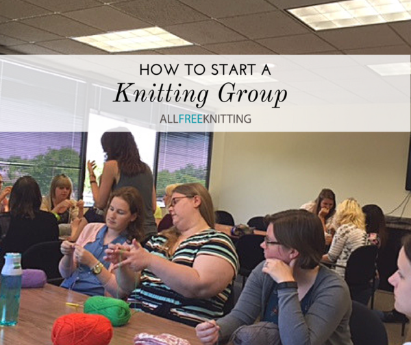 How to Start a Knitting Group How to Start a Knitting Group