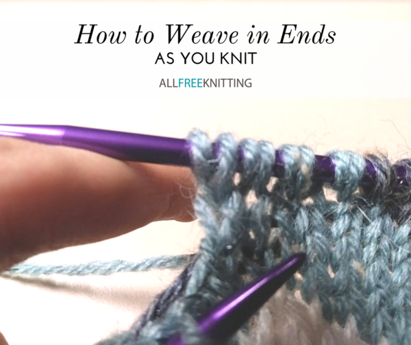 How to Weave In Ends As You Knit How to Weave In Ends As You Knit