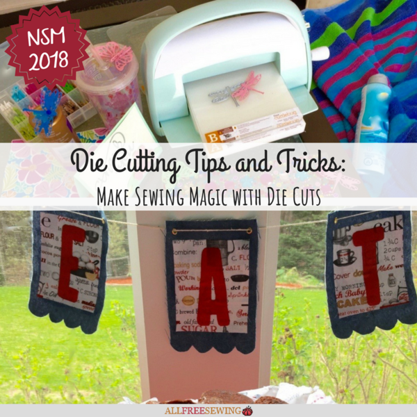 Die Cutting Tips and Tricks: Make Sewing Magic with Die Cuts Die Cutting Tips and Tricks: Make Sewing Magic with Die Cuts