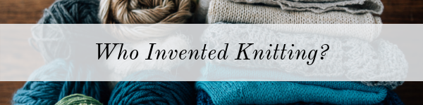 Who Invented Knitting?