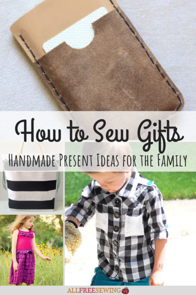 How to Sew Gifts: 20 Handmade Present Ideas for the Family How to Sew Gifts: 20 Handmade Present Ideas for the Family