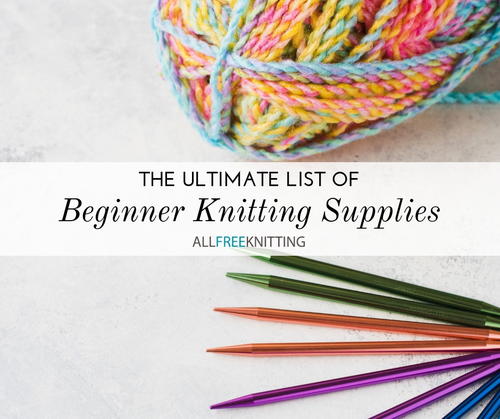 Beginning Knitting Supplies The Ultimate Knitting Tools List