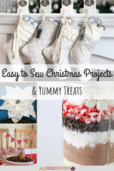 23 Easy-to-Sew Christmas Projects + 13 Yummy Treats 23 Easy-to-Sew Christmas Projects + 13 Yummy Treats