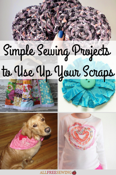 30 Simple Sewing Projects to Use Up Your Scraps 30 Simple Sewing Projects to Use Up Your Scraps