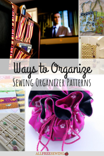 Ways to Organize: 30 Sewing Organizer Patterns Ways to Organize: 30 Sewing Organizer Patterns