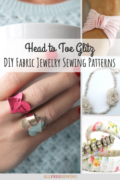 Head to Toe Glitz 20 DIY Fabric Jewelry Sewing Patterns