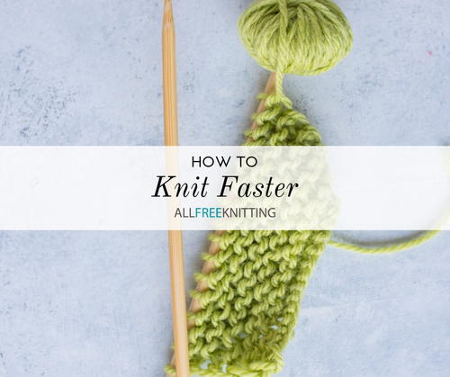 How to Knit Faster