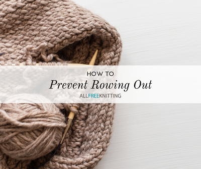 How to Prevent Rowing Out in Knitting