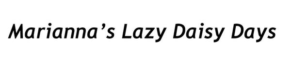 Marianna's Lazy Daisy Days Marianna's Lazy Daisy Days
