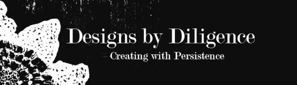 Designs by Diligence Designs by Diligence