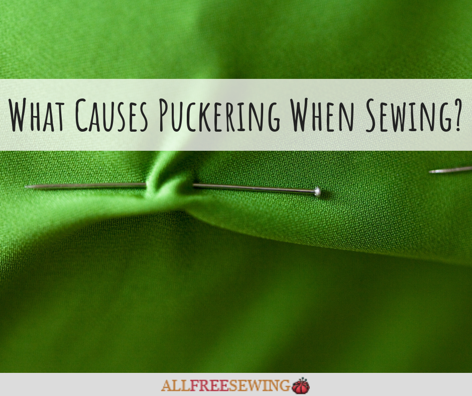 What Causes Puckering When Sewing?