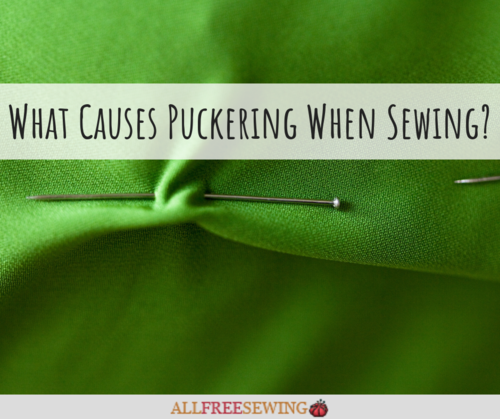 What Causes Puckering When Sewing