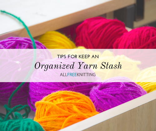 Tips for Organizing Your Yarn Stash and Other Knitting Supplies