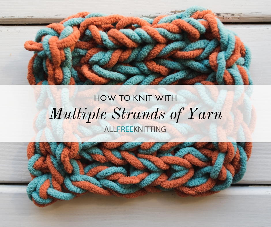 How to Knit with Multiple Strands of Yarn at Once