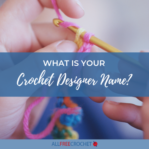 What is Your Crochet Designer Name