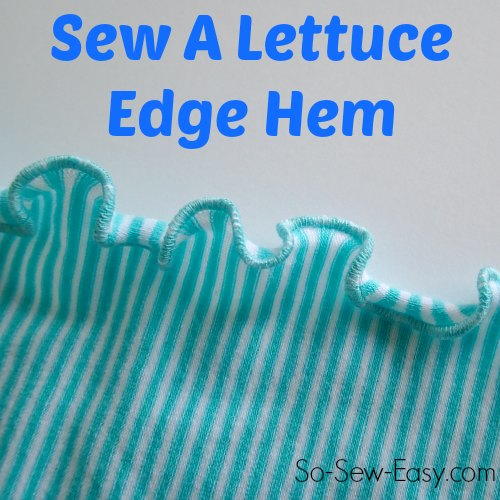 How to Sew a Lettuce Edge Hem How to Sew a Lettuce Edge Hem