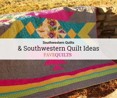 22 Southwestern Quilts and Southwestern Quilt Ideas