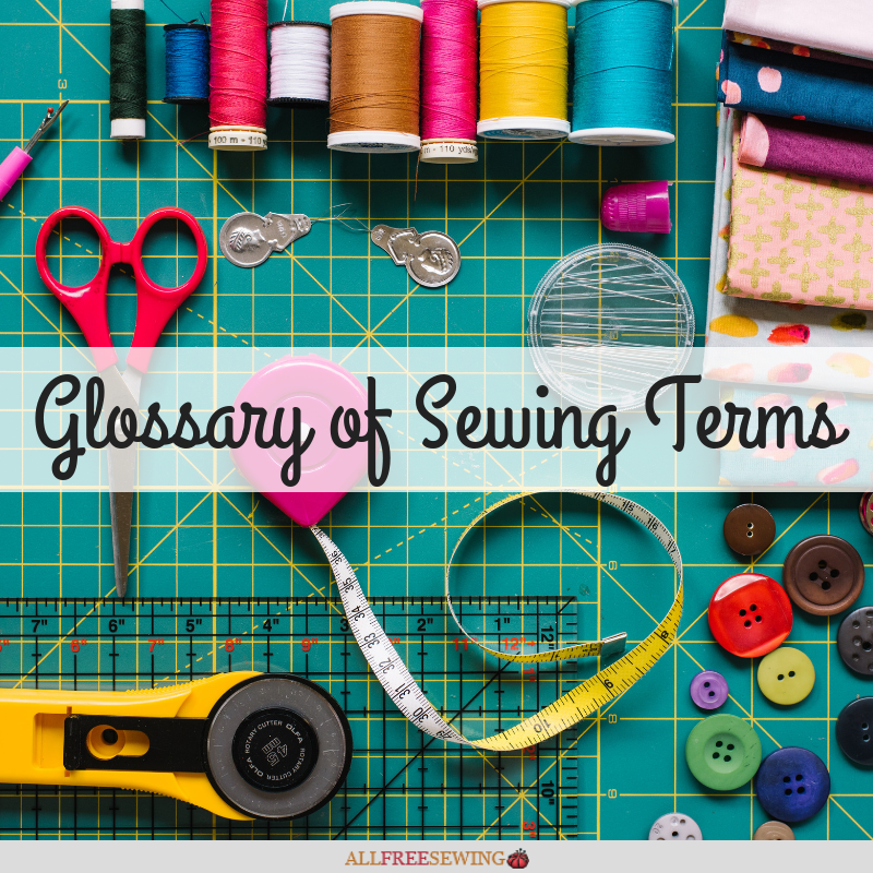 Glossary of Sewing Terms | AllFreeSewing.com