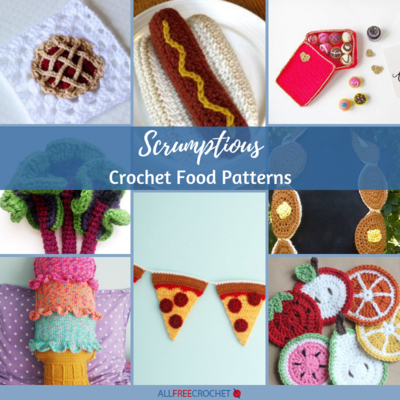 40+ Scrumptious Crochet Food Patterns