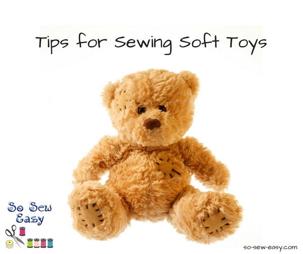 Tips for Sewing Soft Toys for Kids and Relatives Tips for Sewing Soft Toys for Kids and Relatives