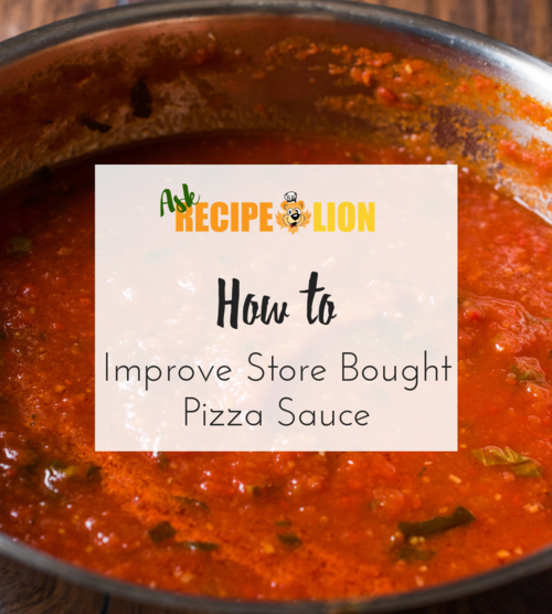 How to Improve Store Bought Pizza Sauce