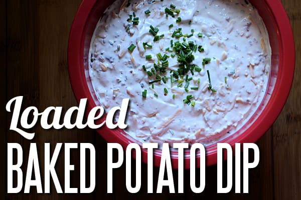 Loaded Baked Potato Dip Loaded Baked Potato Dip