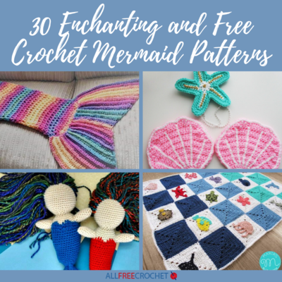 30 Enchanting and Free Crochet Mermaid Patterns 30 Enchanting and Free Crochet Mermaid Patterns