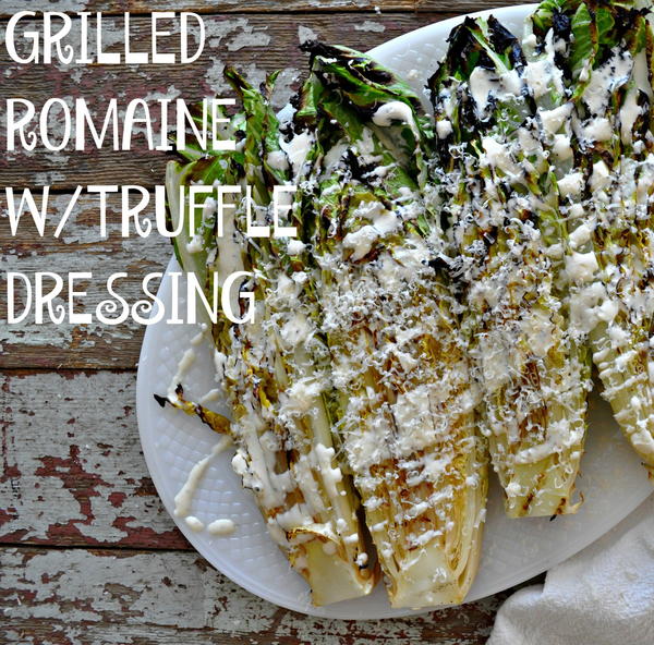 Grilled Romain with Truffle Dressing Grilled Romain with Truffle Dressing