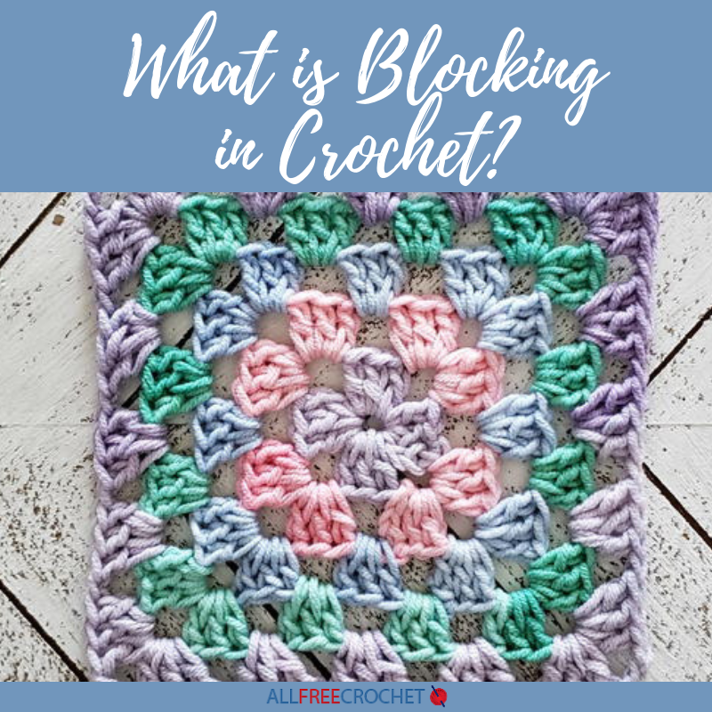 what-is-blocking-in-crochet-allfreecrochet