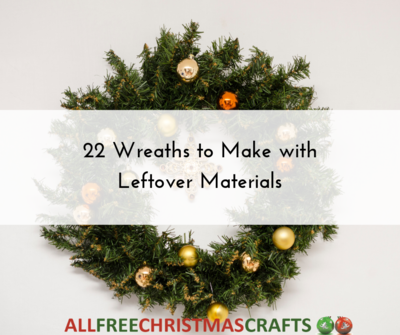 22 Wreaths to Make with Leftover Materials 22 Wreaths to Make with Leftover Materials