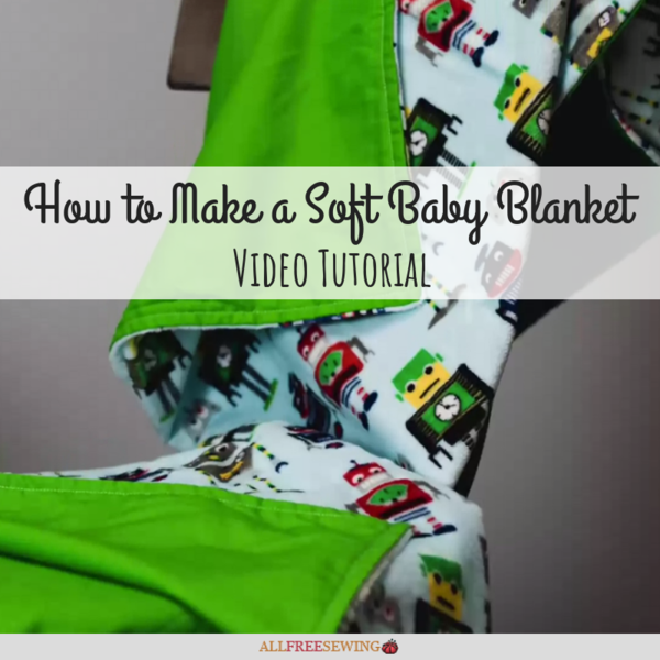 How to Make a Soft Baby Blanket