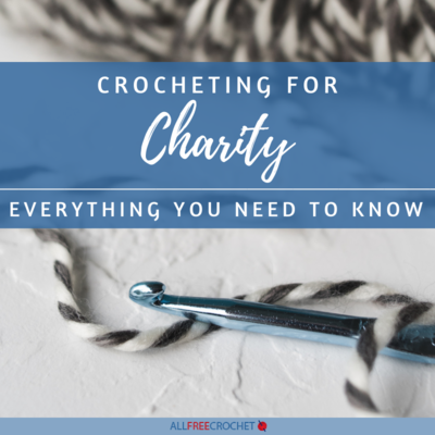 Crocheting for Charity (What to Know in 2024)