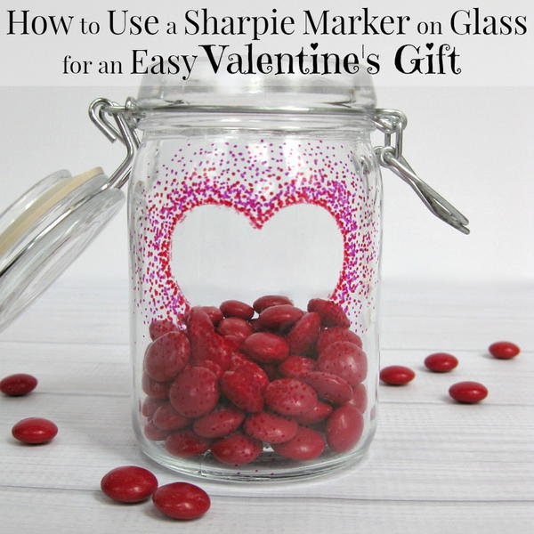 Easy Sharpie Jar Valentines Day Gift Easy Sharpie Jar Valentine's Day Gift