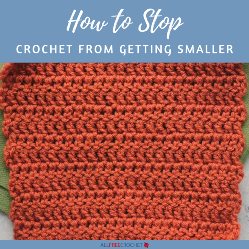 How to Stop Crochet From Getting Smaller How to Stop Crochet From Getting Smaller