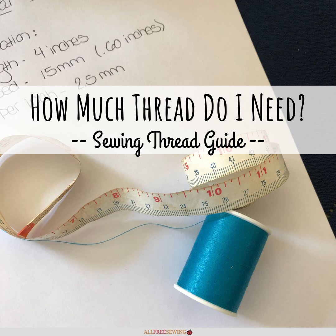 How much sewing thread do i need sewing thread guide  allmmfclsewingcom How much sewing thread do i need sewing thread guide  allmmfclsewingcom