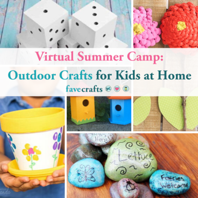 Virtual Summer Camp: 28 Outdoor Crafts for Kids at Home