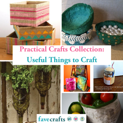 Practical Crafts: 32 Useful Things to Craft