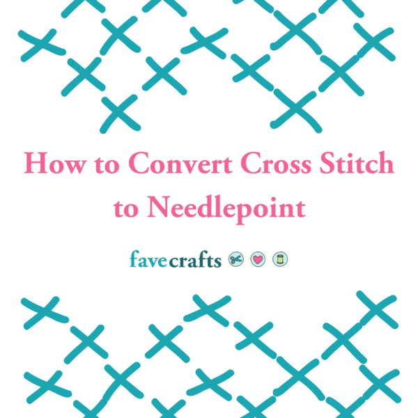 How to Convert Cross Stitch to Needlepoint