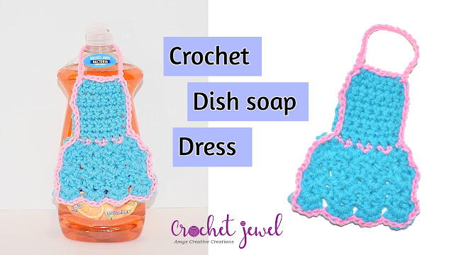 Crochet Dish Soap Dress Tutorial Crochet Dish Soap Dress Tutorial