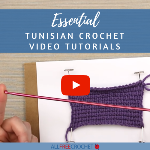 10 Essential Tunisian Crochet Video Tutorials 10 Essential Tunisian Crochet Video Tutorials