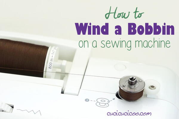 How To Wind A Bobbin How To Wind A Bobbin