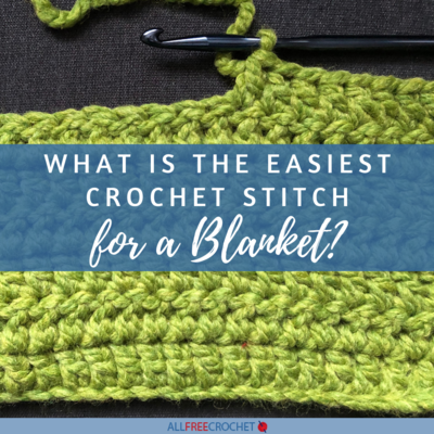 What is the Easiest Crochet Stitch for a Blanket?